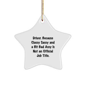 Funny Driver Gifts, Star Ornament for Driver, 'Driver. Because Classy Sassy And A Bit Fearlessy Is Not An Official Job Title.' Christmas Unique Gifts from Friends to Driver - Image 1