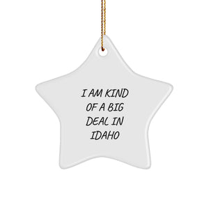 Idaho Star Ornament, Funny Quote Gifts from Men to Idaho Friends, Christmas Unique Idaho Gifts - Image 1