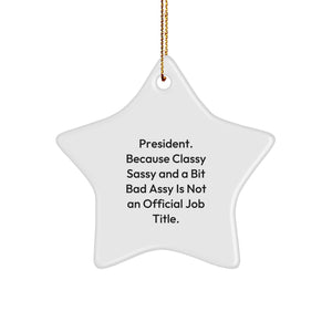 Funny President Gifts, Classy Sassy And A Bit Fearlessy Star Ornament for Men Women Friends Family, Christmas Unique Star Shaped Decorations - Image 1