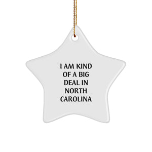 North Carolina Star Ornament, I Am Kind Of A Prime Selection In North Carolina, Funny Christmas Unique Gifts from Friends to Family - Image 1