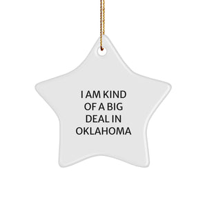 Oklahoma Star Ornament, I Am Kind Of A Prime Selection In Oklahoma, Funny Gift for Oklahoma Enthusiasts, Christmas Unique Gifts for Men, Women, Friends, Coworkers, Family - Image 1