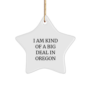 Oregon Star Ornament, Funny 'I Am Kind Of A Prime Selection In Oregon' Gift for Men from Family, Friends, or Coworkers, Unique Christmas Decor - Image 1