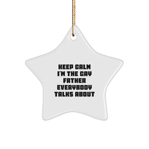 Funny Father Gifts: Keep Calm I'm The Gay Father Everybody Talks About Star Ornament, Gifts from Men to Father, Unique Christmas Unique Gifts for Dad - Image 1