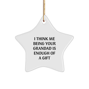 Grandad Gifts for Men, Unique Star Ornament from Family, 'I Think Me Being Your Grandad Is Enough Of A Gift', Christmas Decorations - Image 1