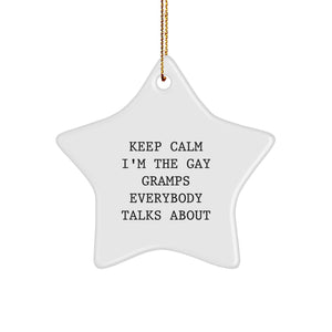 Funny Gramps Gifts, 'Keep Calm I'm The Gay Gramps Everybody Talks About' Star Ornament, White, 3.25" Tall, Perfect for Christmas, Gifts from Men to Gramps - Image 1