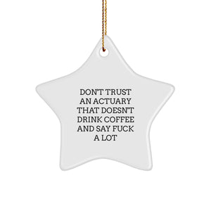 Funny Actuary Gifts for Men - Unique Star Ornament, Don't Trust An Actuary That Doesn't Drink Coffee And Say F--k A Lot - Christmas Unique Gifts from Family - Image 1
