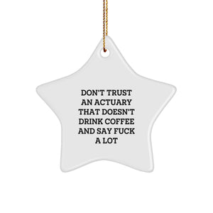 Funny Actuary Gifts for Men, Unique Christmas Ornaments, 'Don't Trust An Actuary That Doesn't Drink Coffee And Say F--k A Lot', Star Shaped Decoration, Gifts from Coworkers to Actuary Friends - Image 1