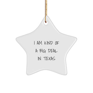 Funny Texas Gifts I Am Kind Of A Prime Selection Star Ornament for Men Women Friends Family from Texas, Gifts for Texas Lovers, Christmas Unique Presents - Image 1