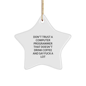 Funny Computer Programmer Gifts for Men - White Star Ornament with 'Don't Trust...' Quote, Christmas Unique Presents from Friends - Image 1