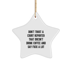 Funny Court Reporter Gifts for Men, Court Reporter Christmas Unique Gifts, Don't Trust A Court Reporter That Doesn't Drink Coffee And Say 'F--k' A Lot, Court Reporter Star Ornament Gifts from Friends - Image 1