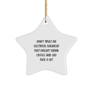 Funny Electrical Engineer Gifts - Don't Trust An Electrical Engineer That Doesn't Drink Coffee And Say 'F--k A Lot' - Star Ornament for Christmas, Gifts from Friends, Gifts for Electrical Engineers - Image 1