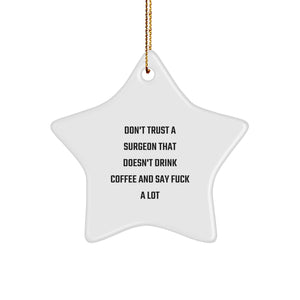 Funny Surgeon Gifts - 'Don't Trust A Surgeon' Star Ornament, Christmas Unique Gifts from Friends for Men, Women, Surgeons - Image 1
