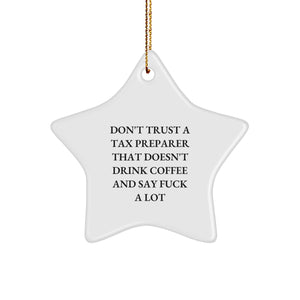 Funny Christmas Unique Gifts for Tax Preparer, Men Friends, Coworkers - 'Don't Trust A Tax Preparer That Doesn't Drink Coffee And Say F--k A Lot' Star Ornament, White Color, Star Shaped - Image 1