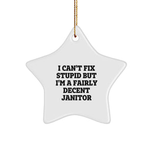 Funny Janitor Gifts for Men - 'I Can't Fix Stupid But I'm A Decent Janitor' Star Ornament, Gifts from Friends for Janitor, Christmas Unique Gifts - Image 1