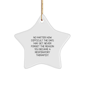 Inspirational Gifts for Respiratory Therapist, Star Ornament for Christmas, 'Never Forget The Reason You Became A Respiratory Therapist' Quote from Friends and Family - Image 1
