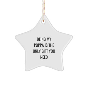 Funny Poppa Gifts from Men to Poppa - Unique Christmas Star Ornament, 'Being My Poppa Is The Only Gift You Need' - Poppa Star Ornament for Christmas - Image 1