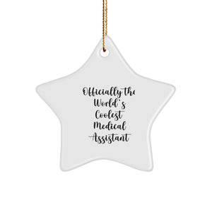 Funny Medical Assistant Gifts for Christmas, Star Ornament with Quote - Officially The World's Coolest, Gifts from Men to Medical Assistant Friends - Image 1