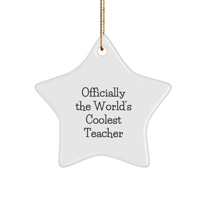 Funny Teacher Star Ornament, Gifts from Friends, Officially The World's Coolest Teacher, Christmas Unique Gifts for Teachers - Image 1
