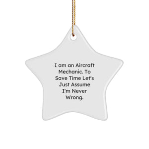 Funny Aircraft Mechanic Gifts for Men, Star Ornament with I Am Never Wrong Humor, Christmas Unique Gifts from Friends or Family - Image 1