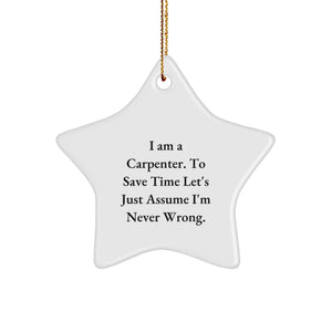 Funny Carpenter Gifts from Men to Friends for Christmas Unique Star Ornament, Carpenter Humor Gifts for Men Star Shaped, I Am A Carpenter Gifts for Him - Image 1