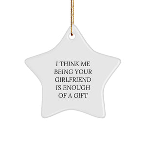 Funny Sweetheart Gifts from Men to Women - I Think Me Being Your Sweetheart Is Enough Of A Gift Star Ornament for Christmas - Image 1