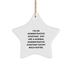 Administrative Assistant Gifts from Friends - Funny Star Ornament for Women, 'I'm An Administrative Assistant...' - Image 1