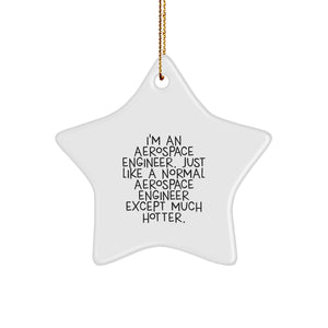 Hotter Than Average Aerospace Engineer Star Ornament, Funny Gift for Men or Women, Gifts from Friends or Family, Christmas Unique Presents - Image 1