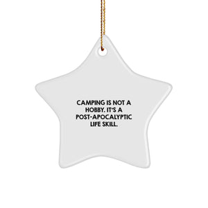Funny Camping Star Ornament Gifts from Men to Friends for Camping Enthusiasts, 'Camping Is Not A Hobby. It's A Post-apocalyptic Life Skill.' Christmas Unique Gifts - Image 1