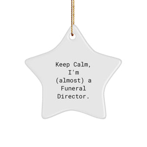 Funny Funeral Director Gifts, 'Keep Calm, I'm (almost) A Funeral Director.' Star Ornament, Christmas Unique Presents for Funeral Director Friends and Family - Image 1