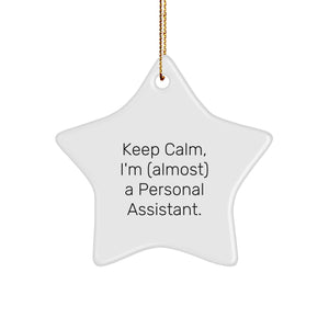 Keep Calm, I'm (almost) A Personal Assistant. Stars Shining Gifts from Family to Personal Assistant Friends - Unique Christmas Ornament - Image 1