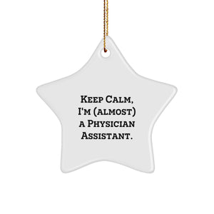 Funny Physician Assistant Gifts from Friends, Men, or Coworkers - 'Keep Calm, I'm (almost) A Physician Assistant' Star Ornament for Christmas Unique Gifts - Image 1