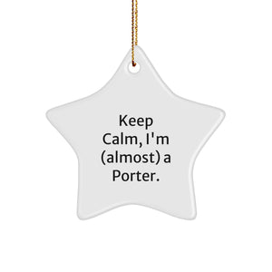 Funny Porter Gifts, Star Ornament, 'Keep Calm, I'm (almost) A Porter.' Quote, Christmas Unique Gifts from Friends - Image 1