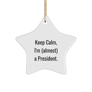 Funny President Gifts for Men, Funny Star Ornament Keep Calm I'm almost a President, Christmas Unique Presents for Friends. - Image 1