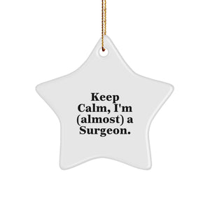 Funny Surgeon Gifts from Friends, Christmas Unique Star Ornament with Quote 'Keep Calm, I'm (almost) A Surgeon.' for Surgeon Men - Image 1
