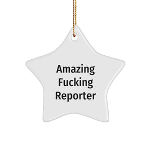Funny Reporter Star Ornament, Gifts from Friends, Christmas Unique Gifts for Reporter, Amazing ' F--king Reporter Star Shaped White Decor - Image 1