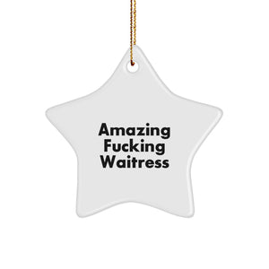 Funny Quote Star Ornament for Waitress Gifts from Friends, Christmas Unique Gifts for Waitresses, Amazing fucking Waitress Humor Star Decoration - Image 1