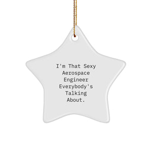 Funny Aerospace Engineer Gifts - I'm That Sexy - Star Ornament for Men, Women, Friends, Coworkers, Aerospace Engineer, Christmas Unique Gifts from Family, Friends, Coworkers - Image 1