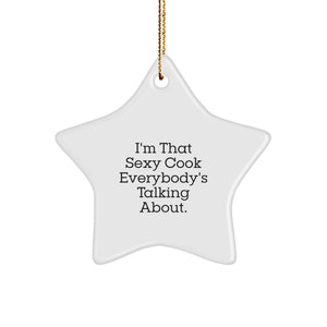 Funny Cook Gifts from Men to Friends, Christmas Unique Star Ornament, 'I'm That Sexy Cook Everybody's Talking About.' - Image 1
