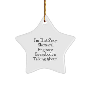 Funny Electrical Engineer Gifts from Friends and Family - 'I'm That Sexy Electrical Engineer Everybody's Talking About.' Star Ornament, Christmas Unique Gifts for Electrical Engineer - Image 1