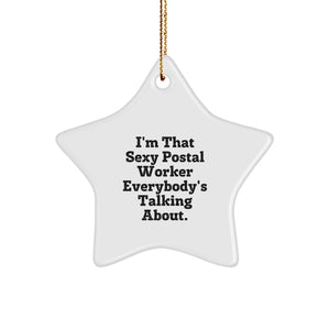 Funny Postal Worker Gifts from Men Unique Christmas Decorations Star Ornament I'm That Sexy Postal Worker Everybody's Talking About. - Image 1