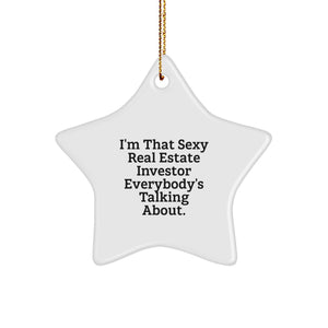 Funny Real Estate Investor Star Ornament Gifts from Friends for Men, Women, and Coworkers - 'I'm That Sexy Real Estate Investor Everybody's Talking About.' Christmas Unique Decorations - Image 1