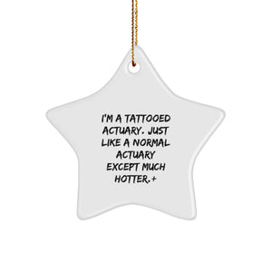 Funny Actuary Gifts, Christmas Unique Star Ornament for Men - 'I'm A Tattooed Actuary...' - Image 1