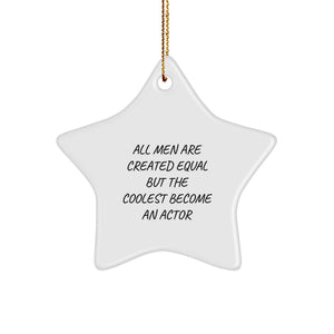 Funny Actor Gifts from Friends for Men All Men Are Created Equal But The Coolest Become An Actor Star Ornament - Image 1
