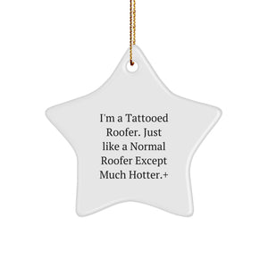 Funny Roofer Christmas Star Ornament Gift from Friends, For Men, Unique Christmas Decorations, I'm A Tattooed Roofer Gift - Image 1