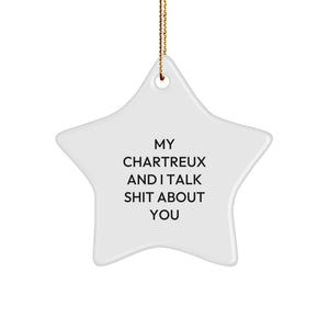 Funny Chartreux Cat Gifts for Friends - 'My Chartreux And I Talk Shit About You' Star Ornament, White, Christmas Unique Gifts from Friends to Family - Image 1