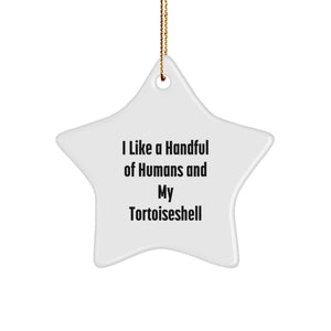 Gifts from Men - Funny Tortoiseshell Cat Star Ornament for Christmas Unique Gifts for Tortoiseshell Cat Lovers - I Like A Handful Of Humans And My Tortoiseshell Star Decoration - Image 1