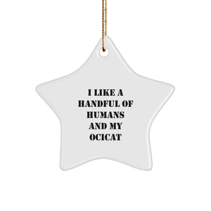 Funny Ocicat Gifts for Men, Unique Star Ornament Decor, Gifts from Friends - I Like A Handful Of Humans And My Ocicat, Christmas Ornaments - Image 1