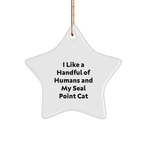 Funny Seal Point Cat Gifts for Men Friends Family - Star Ornament, I Like A Handful Of Humans And My Seal Point Cat Christmas Unique Ornament - Image 1