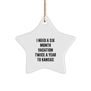 Kansas Christmas Star Ornament Gifts from Friends, Unique Kansas Star Ornament Ideas for Men and Women, 'I Need A Six Month Vacation Twice A Year To Kansas' Funny Gift - Image 1