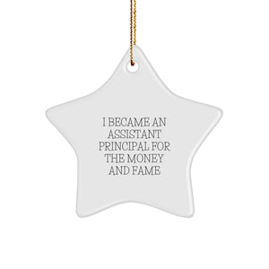 Funny Christmas Unique Gifts for Assistant Principals, Star Ornament, 'I Became An Assistant Principal For The Money And Fame' Quote, Gifts from Family and Friends - Image 1